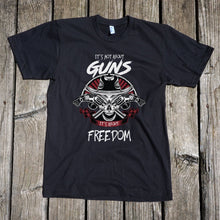 Load image into Gallery viewer, It's Not about Guns, It's About Freedom Unisex T-Shirt