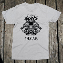 Load image into Gallery viewer, It's Not about Guns, It's About Freedom Unisex T-Shirt