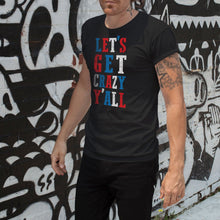 Load image into Gallery viewer, Let's Get Crazy Y'all Unisex Black T-Shirt