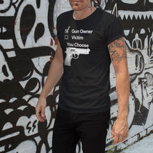 Load image into Gallery viewer, Gun Owner or Victim? You Choose Apparel Unisex T-Shirt
