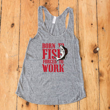 Load image into Gallery viewer, Born to Fish Forced to Work Racerback Tank Top