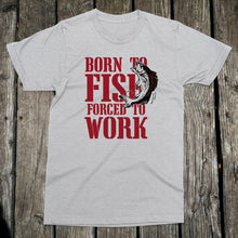 Load image into Gallery viewer, Born to Fish Forced to Work Apparel Unisex T-Shirt