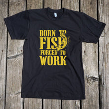 Load image into Gallery viewer, Born to Fish Forced to Work Apparel Unisex T-Shirt