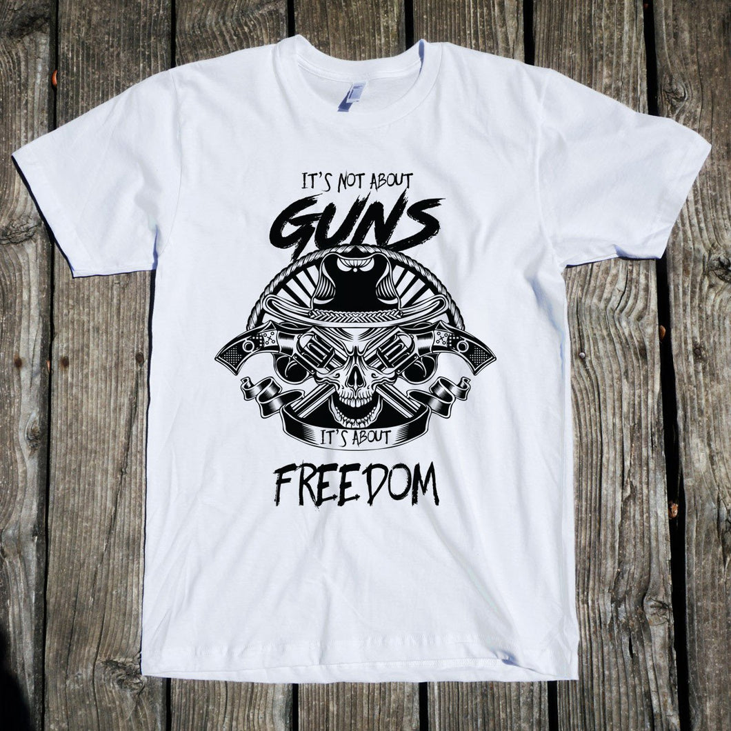 It's Not about Guns, It's About Freedom Unisex T-Shirt