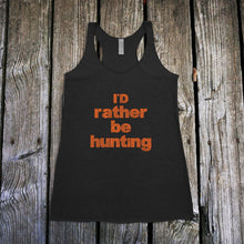 Load image into Gallery viewer, I&#39;d Rather Be Hunting Racerback Tank Top
