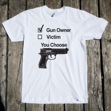 Load image into Gallery viewer, Gun Owner or Victim? You Choose Apparel Unisex T-Shirt
