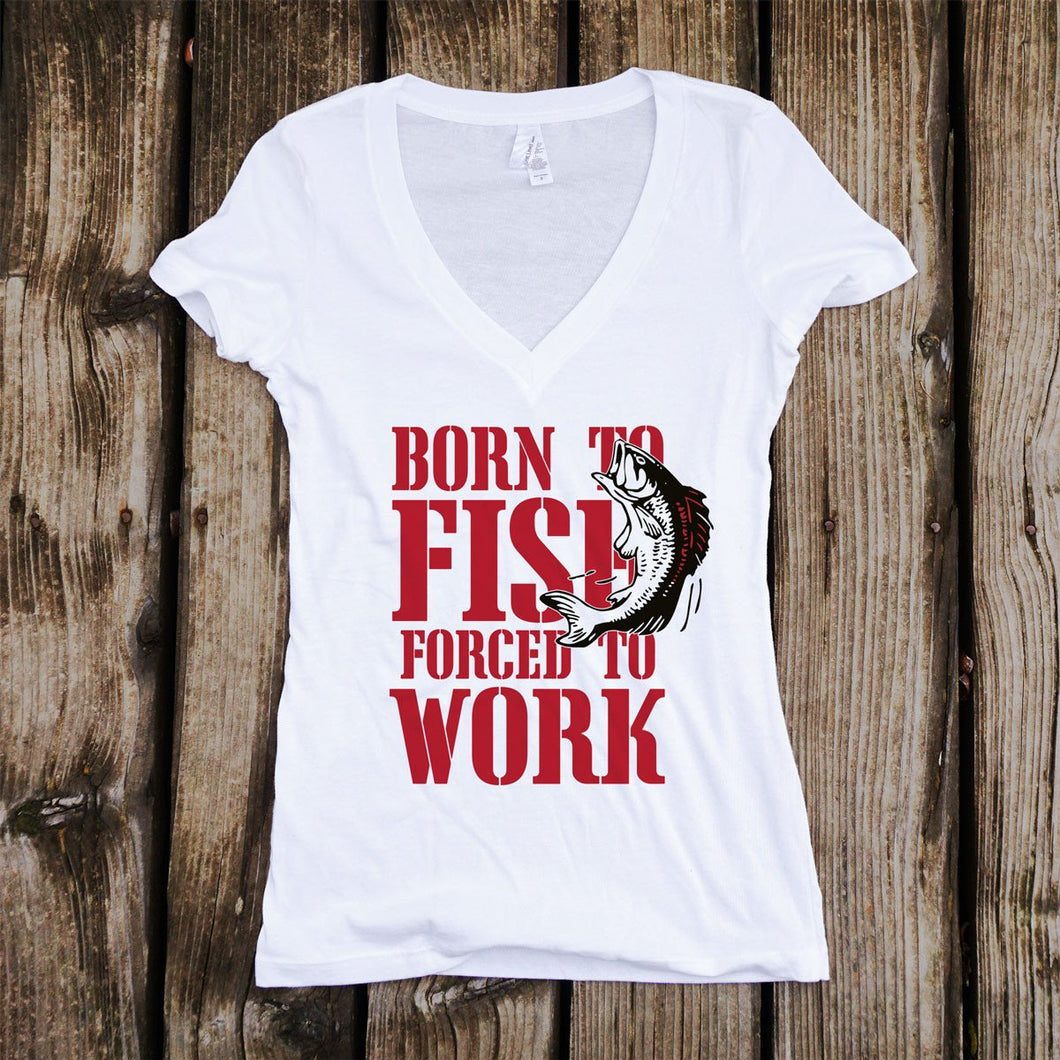 Born to Fish Forced to Work Deep V-Neck T-Shirt